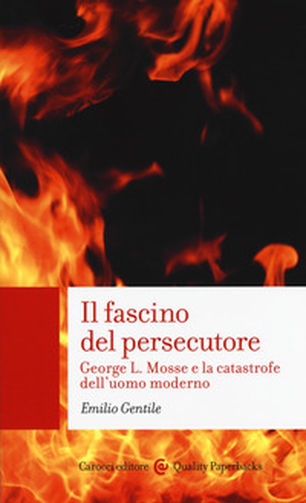 Il fascino del persecutore. George L. Mosse e la catastrofe dell'uomo moderno - Librerie.coop Il fascino del persecutore. George L. Mosse e la catastrofe dell'uomo moderno - Librerie.coop
