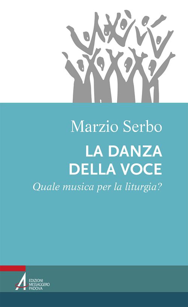 La danza della voce. Quale musica per la liturgia? - Librerie.coop La danza della voce. Quale musica per la liturgia? - Librerie.coop
