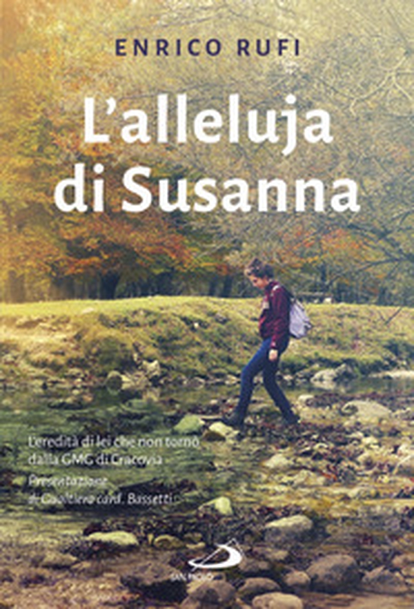 L'Alleluja di Susanna. L'eredità di lei che non tornò dalla GMG di Cracovia - Librerie.coop L'Alleluja di Susanna. L'eredità di lei che non tornò dalla GMG di Cracovia - Librerie.coop