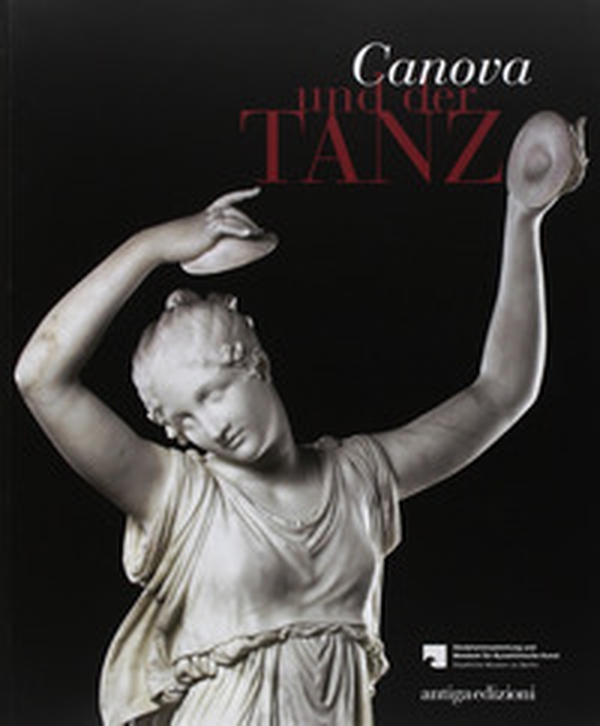 Canova und der Tanz fur die Skulpturensammlung und das Museum fur Byzantinische Kunst der Staatlichen Museen zu Berlin - Librerie.coop Canova und der Tanz fur die Skulpturensammlung und das Museum fur Byzantinische Kunst der Staatlichen Museen zu Berlin - Librerie.coop