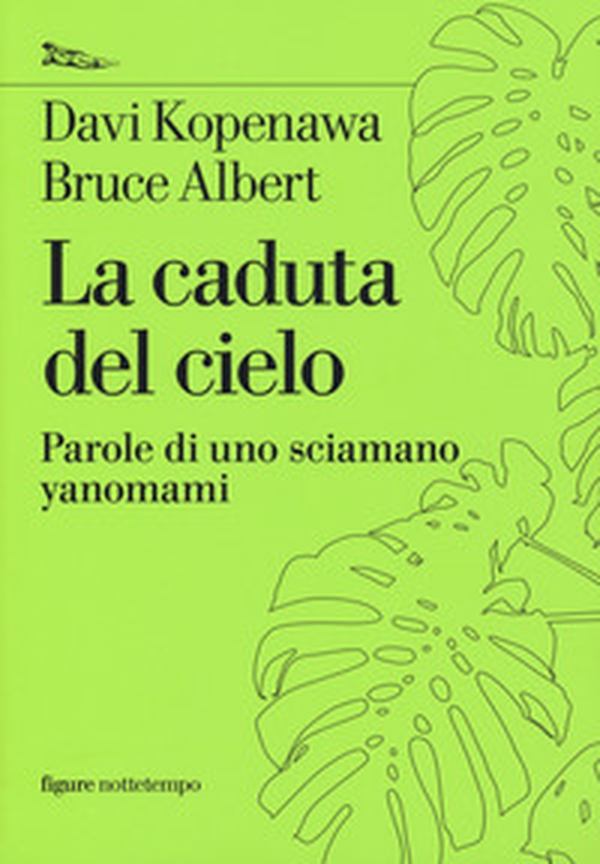 La caduta del cielo. Parole di uno sciamano yanomami - Librerie.coop La caduta del cielo. Parole di uno sciamano yanomami - Librerie.coop