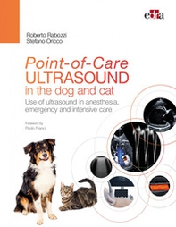 Point-of-Care ultrasound in dogs and cats. Use of ultrasound in anesthesia, emergency and intensive care - Librerie.coop