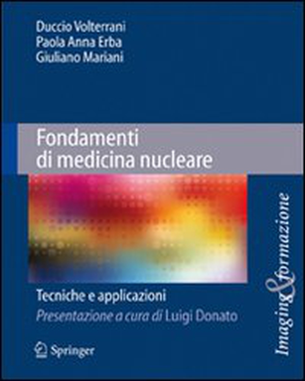 Fondamenti di medicina nucleare. Tecniche e applicazioni - Librerie.coop Fondamenti di medicina nucleare. Tecniche e applicazioni - Librerie.coop