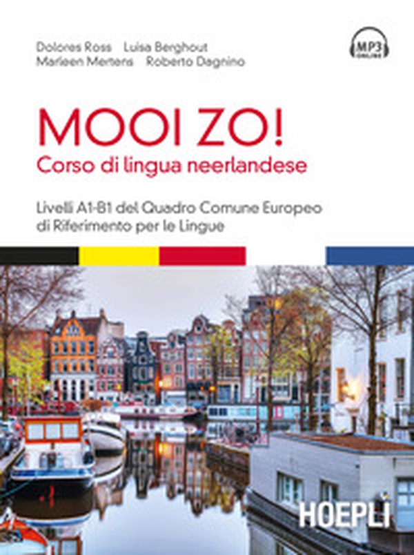Mooi Zo! Corso di lingua neerlandese. Livelli A1-B1 del Quadro Comune Europeo di riferimento per le lingue - Librerie.coop Mooi Zo! Corso di lingua neerlandese. Livelli A1-B1 del Quadro Comune Europeo di riferimento per le lingue - Librerie.coop