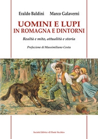 Uomini e lupi in Romagna e dintorni. Realtà e mito, attualità e storia - Librerie.coop