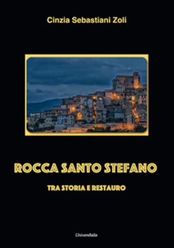 Rocca Santo Stefano. Tra storia e restauro - Librerie.coop Rocca Santo Stefano. Tra storia e restauro - Librerie.coop