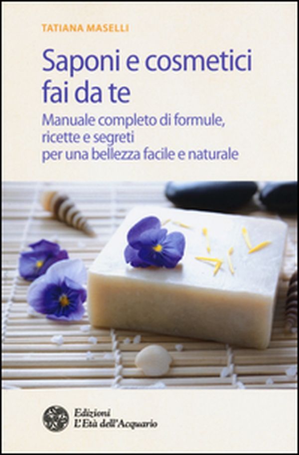 Saponi e cosmetici fai da te. Manuale completo di formule, ricette e segreti per una bellezza facile e naturale - Librerie.coop Saponi e cosmetici fai da te. Manuale completo di formule, ricette e segreti per una bellezza facile e naturale - Librerie.coop