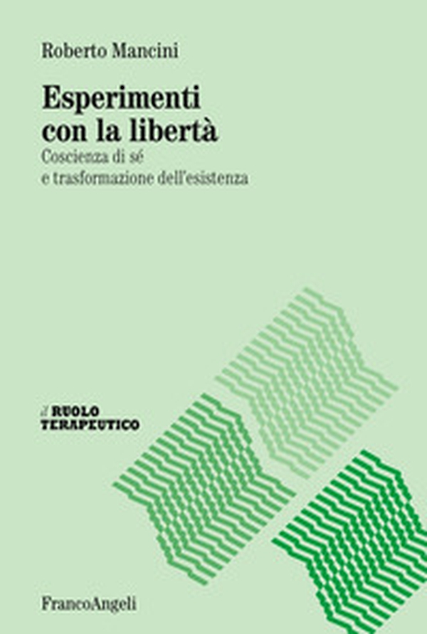 Esperimenti con la libertà. Coscienza di sé e trasformazione dell'esistenza - Librerie.coop Esperimenti con la libertà. Coscienza di sé e trasformazione dell'esistenza - Librerie.coop