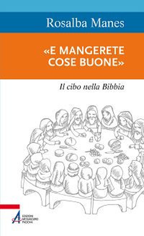 «E mangerete cose buone». Il cibo nella Bibbia - Librerie.coop «E mangerete cose buone». Il cibo nella Bibbia - Librerie.coop