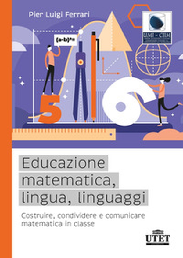Educazione matematica, lingua, linguaggi. Costruire, condividere e comunicare matematica in classe - Librerie.coop Educazione matematica, lingua, linguaggi. Costruire, condividere e comunicare matematica in classe - Librerie.coop