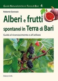 Alberi e frutti spontanei in Terra di Bari. Guida al riconoscimento e al'utilizzo - Librerie.coop