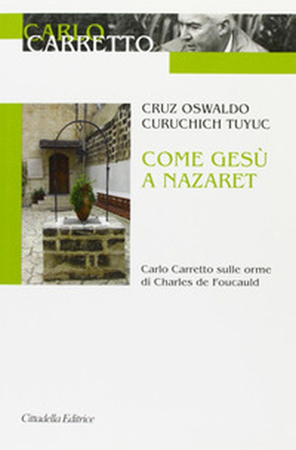 Come Gesù a Nazaret. Carlo Carretto sulle orme di Charles de Foucauld - Librerie.coop Come Gesù a Nazaret. Carlo Carretto sulle orme di Charles de Foucauld - Librerie.coop