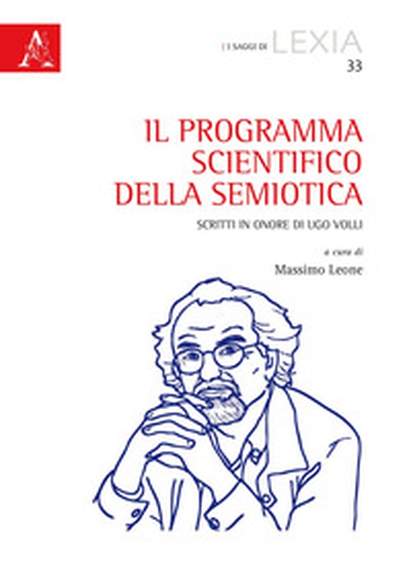Il programma scientifico della semiotica. Scritti in onore di Ugo Volli - Librerie.coop Il programma scientifico della semiotica. Scritti in onore di Ugo Volli - Librerie.coop