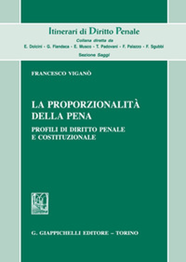 La proporzionalità della pena. Profili di diritto penale e costituzionale - Librerie.coop La proporzionalità della pena. Profili di diritto penale e costituzionale - Librerie.coop