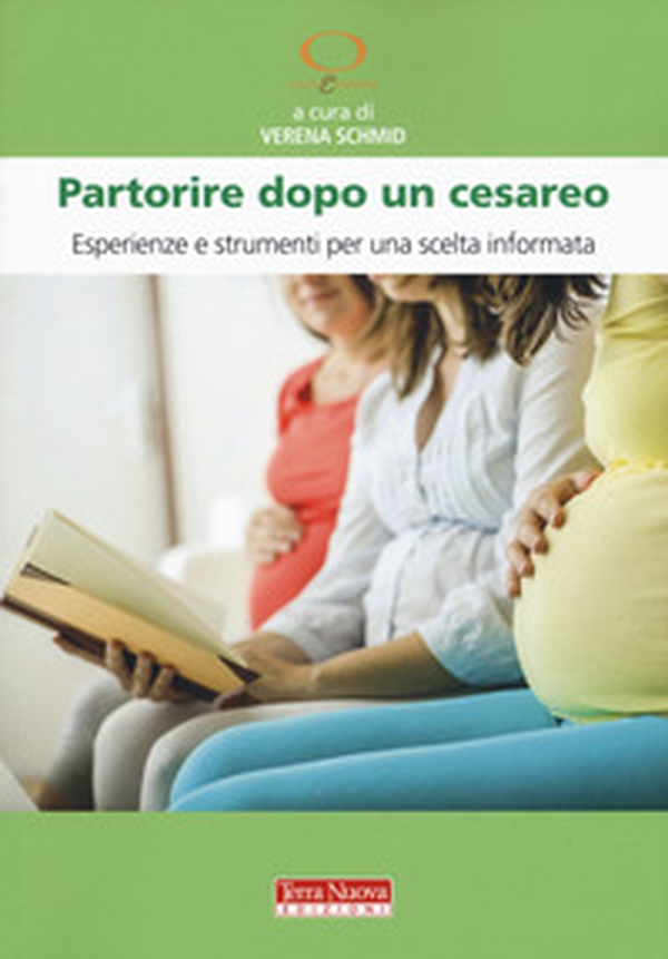 Partorire dopo un cesareo. Esperienze e strumenti per una scelta informata - Librerie.coop Partorire dopo un cesareo. Esperienze e strumenti per una scelta informata - Librerie.coop