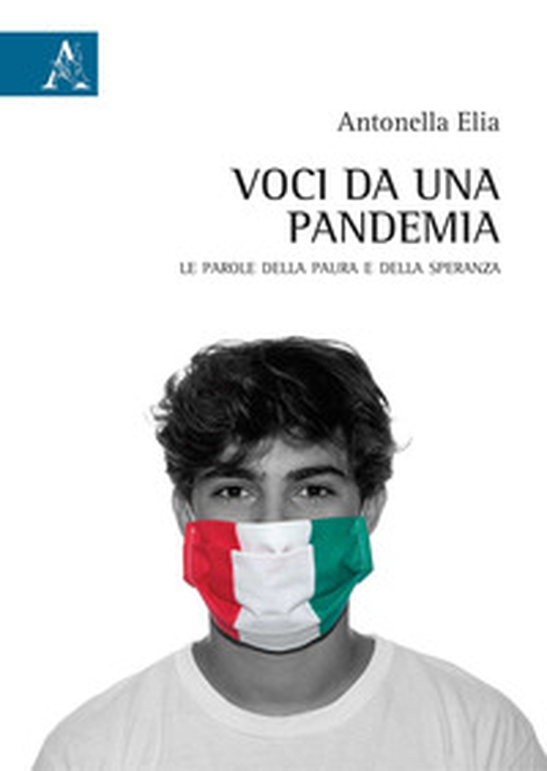 Voci da una pandemia. Le parole della paura e della speranza - Librerie.coop Voci da una pandemia. Le parole della paura e della speranza - Librerie.coop