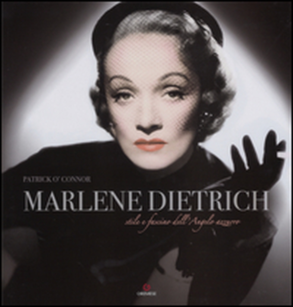 Marlene Dietrich. Stile e fascino dell'angelo azzurro - Librerie.coop Marlene Dietrich. Stile e fascino dell'angelo azzurro - Librerie.coop
