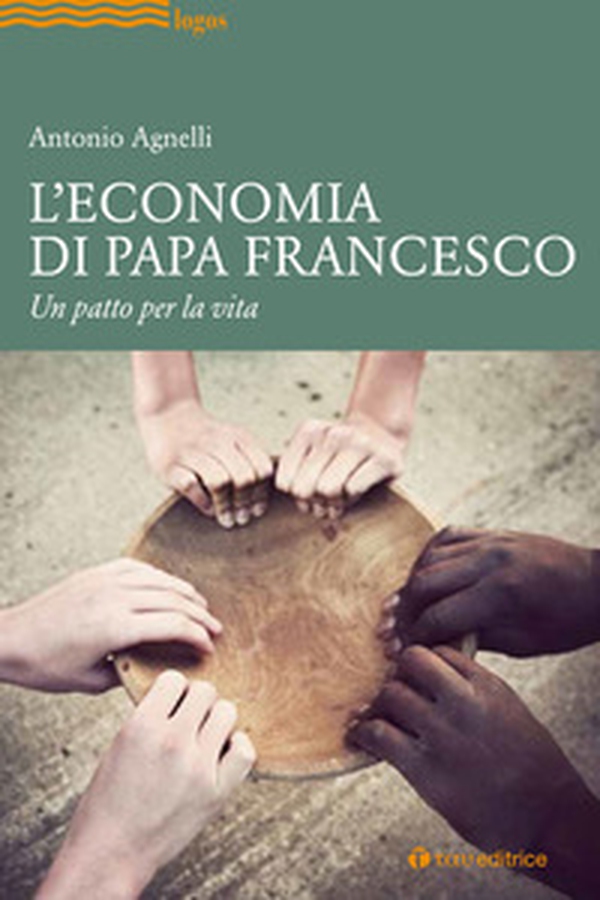 L'economia di papa Francesco. Un patto per la vita - Librerie.coop L'economia di papa Francesco. Un patto per la vita - Librerie.coop