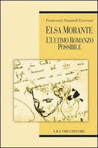 Elsa Morante. L'ultimo romanzo possibile - Librerie.coop