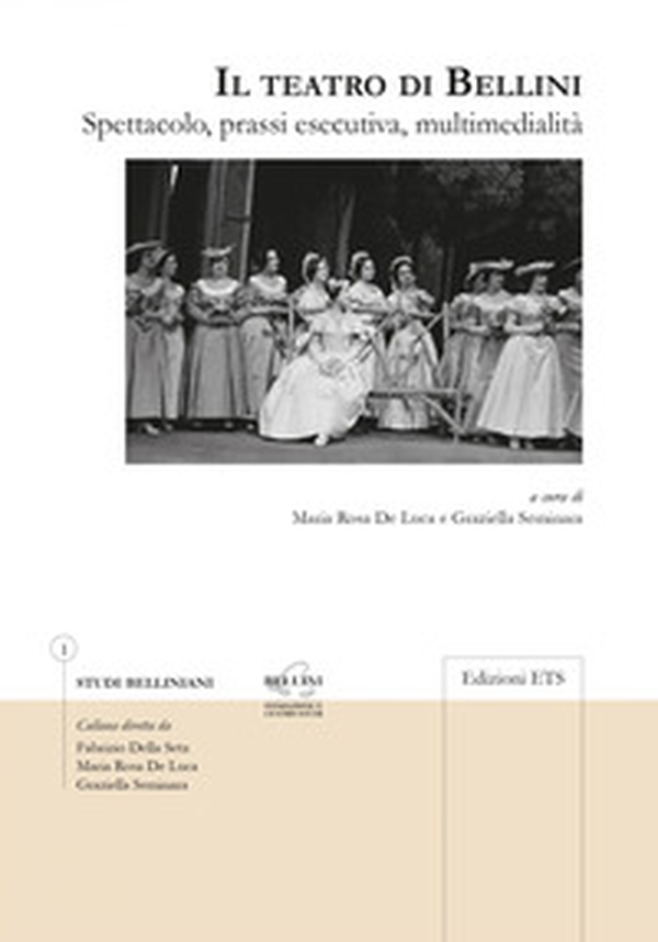 Il teatro di Bellini. Spettacolo, prassi esecutiva, multimedialità - Librerie.coop Il teatro di Bellini. Spettacolo, prassi esecutiva, multimedialità - Librerie.coop