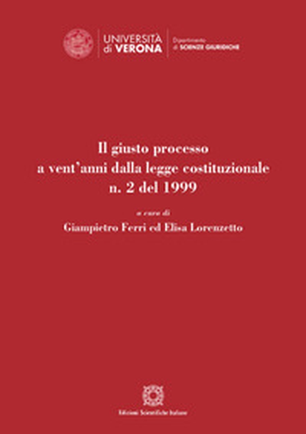 Il giusto processo a vent'anni dalla legge costituzionale n. 2 del 1999 - Librerie.coop Il giusto processo a vent'anni dalla legge costituzionale n. 2 del 1999 - Librerie.coop