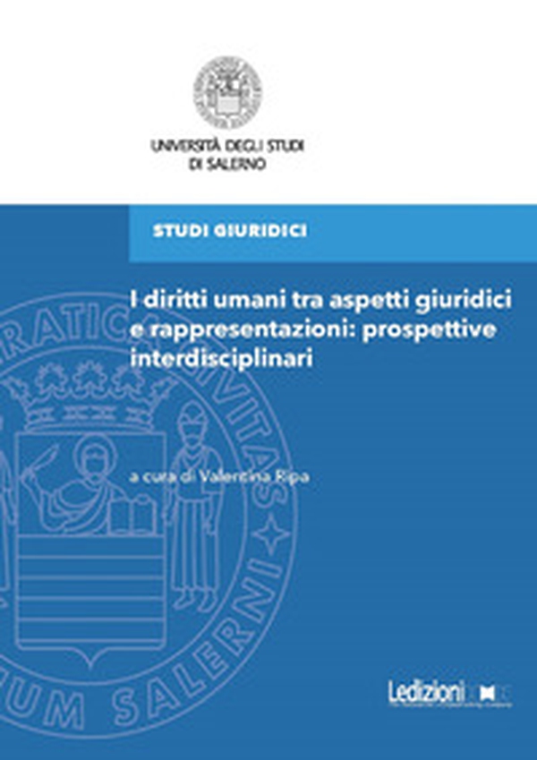 I diritti umani tra aspetti giuridici e rappresentazioni: prospettive interdisciplinari - Librerie.coop I diritti umani tra aspetti giuridici e rappresentazioni: prospettive interdisciplinari - Librerie.coop
