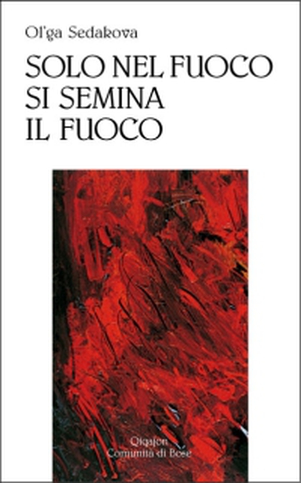 Solo nel fuoco si semina il fuoco - Librerie.coop Solo nel fuoco si semina il fuoco - Librerie.coop
