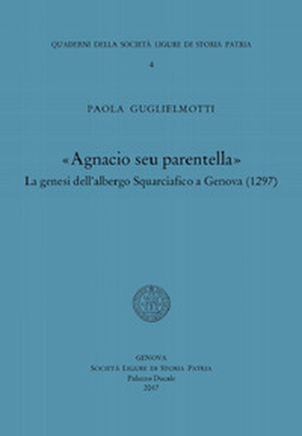 Agnacio seu parentella. La genesi dell'albergo Squarciafico a Genova (1297) - Librerie.coop Agnacio seu parentella. La genesi dell'albergo Squarciafico a Genova (1297) - Librerie.coop