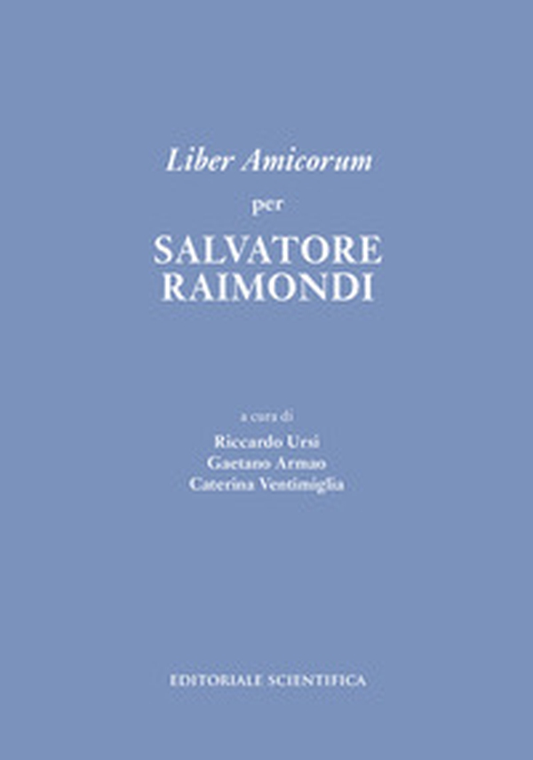 Liber Amicorum per Salvatore Raimondi - Librerie.coop Liber Amicorum per Salvatore Raimondi - Librerie.coop