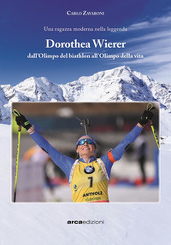 Dorothea Wierer. Dall'Olimpo del Biathlon all'Olimpo della vita - Librerie.coop Dorothea Wierer. Dall'Olimpo del Biathlon all'Olimpo della vita - Librerie.coop