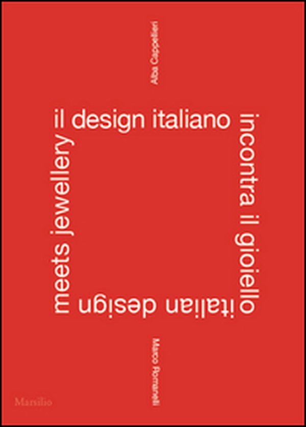 Il design italiano incontra il gioiello. Ediz. italiana e inglese - Librerie.coop Il design italiano incontra il gioiello. Ediz. italiana e inglese - Librerie.coop