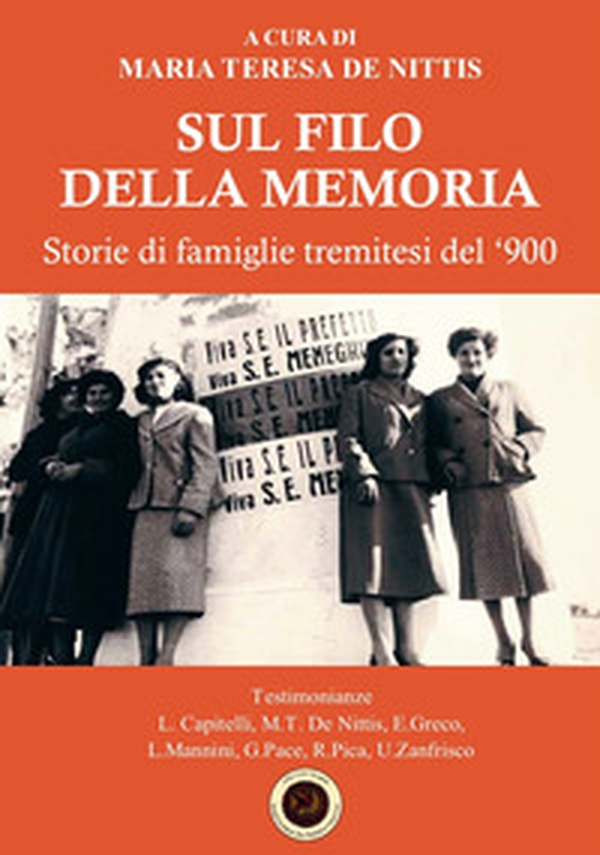 Sul filo della memoria. Storie di famiglie tremitesi del '900 - Librerie.coop Sul filo della memoria. Storie di famiglie tremitesi del '900 - Librerie.coop