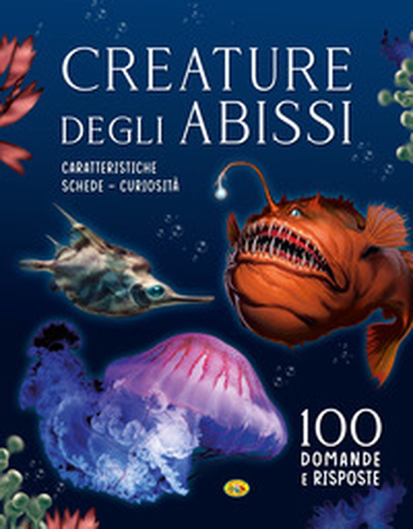 Creature degli abissi. 100 domande e risposte - Librerie.coop Creature degli abissi. 100 domande e risposte - Librerie.coop