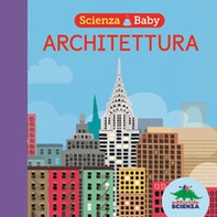 Architettura. Scienza baby - Librerie.coop