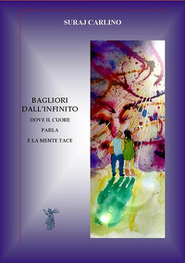 Bagliori dall'infinito. Dove il cuore parla e la mente tace - Librerie.coop Bagliori dall'infinito. Dove il cuore parla e la mente tace - Librerie.coop