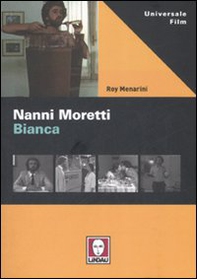 Nanni Moretti. Bianca - Librerie.coop