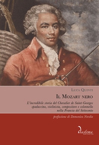 Il Mozart nero. L'incredibile storia del Chevalier de Saint-Georges, spadaccino, violinista, compositore e colonnello nella Francia del Settecento - Librerie.coop