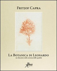 La botanica di Leonardo. Un discorso sulla scienza delle qualità - Librerie.coop