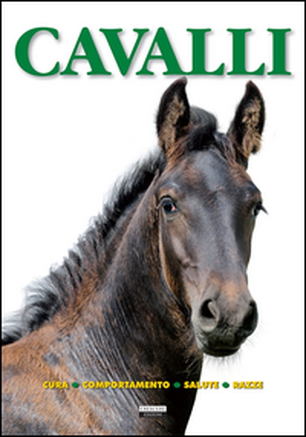 Cavalli. Cura, comportamento, salute, razze - Librerie.coop Cavalli. Cura, comportamento, salute, razze - Librerie.coop