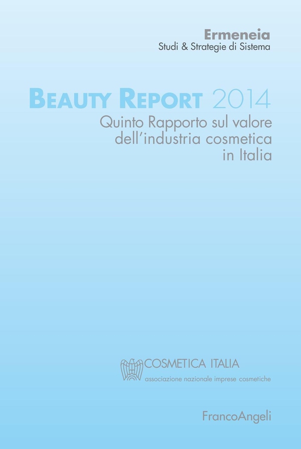 Beauty Report 2014. Quinto rapporto sul valore dell'industria cosmetica in Italia - Librerie.coop Beauty Report 2014. Quinto rapporto sul valore dell'industria cosmetica in Italia - Librerie.coop