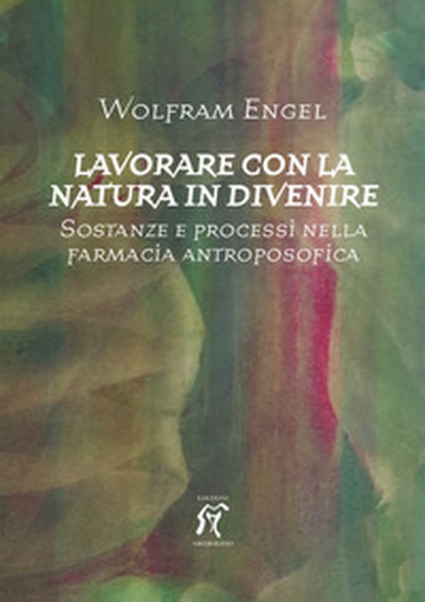 Lavorare con la natura in divenire. Sostanze e processi nella farmacia antroposofica - Librerie.coop Lavorare con la natura in divenire. Sostanze e processi nella farmacia antroposofica - Librerie.coop