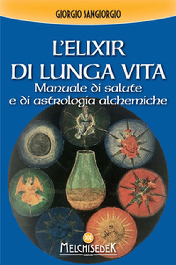L'elixir di lunga vita. Manuale di salute e di astrologia alchemica - Librerie.coop L'elixir di lunga vita. Manuale di salute e di astrologia alchemica - Librerie.coop