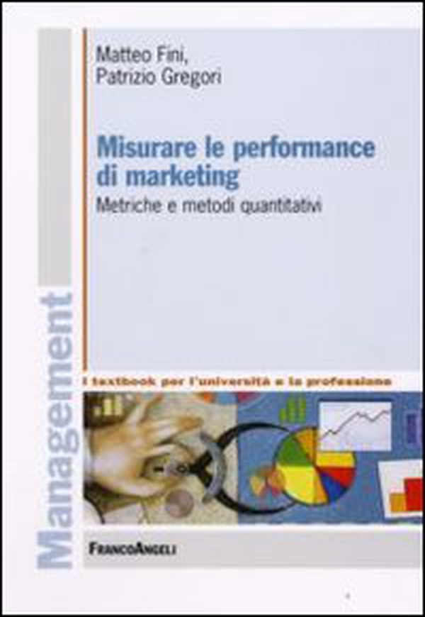 Misurare le performance di marketing. Metriche e metodi quantitativi - Librerie.coop Misurare le performance di marketing. Metriche e metodi quantitativi - Librerie.coop
