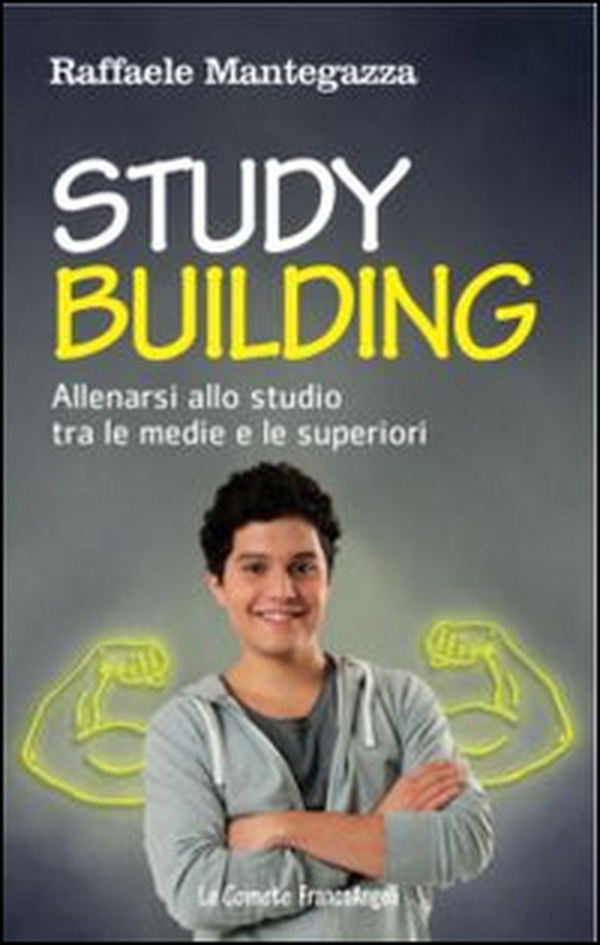 Study building. Allenarsi allo studio tra le medie e le superiori - Librerie.coop Study building. Allenarsi allo studio tra le medie e le superiori - Librerie.coop
