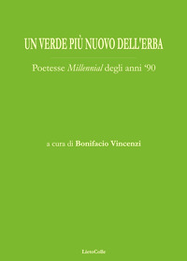 Un verde più nuovo dell'erba. Poetesse «millennial» degli anni '90 - Librerie.coop Un verde più nuovo dell'erba. Poetesse «millennial» degli anni '90 - Librerie.coop