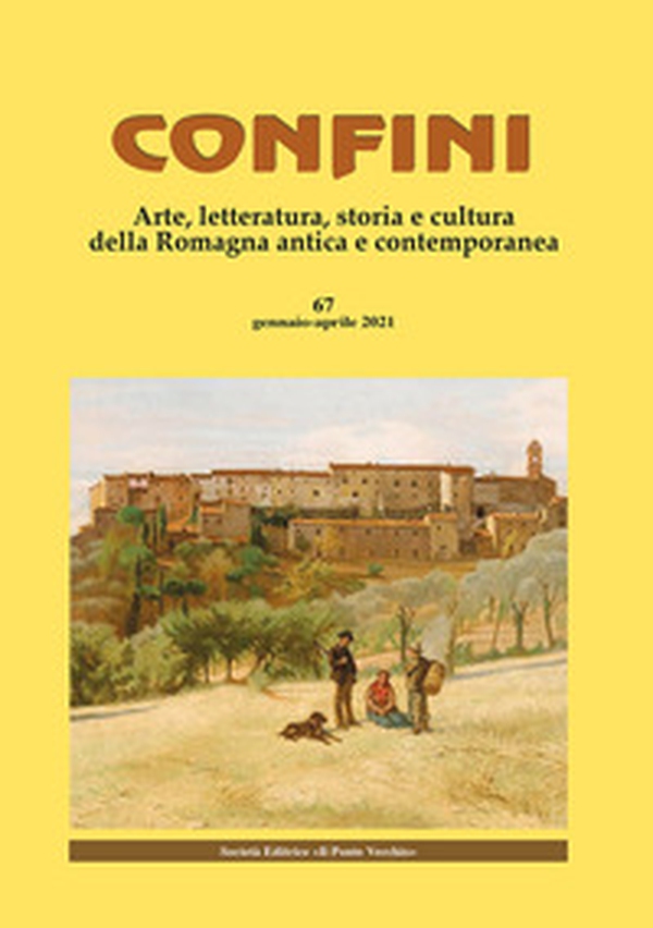 Confini. Arte, letteratura, storia e cultura della Romagna antica e contemporanea - Vol. 67 - Librerie.coop Confini. Arte, letteratura, storia e cultura della Romagna antica e contemporanea - Vol. 67 - Librerie.coop