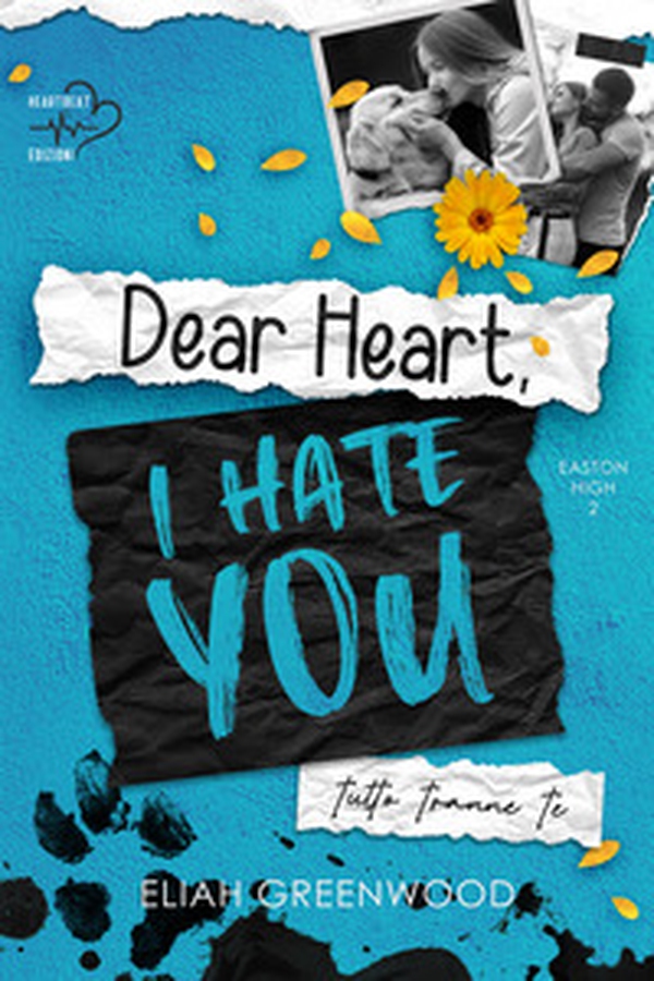 Tutto tranne te. Dear heart, I hate you - Librerie.coop Tutto tranne te. Dear heart, I hate you - Librerie.coop