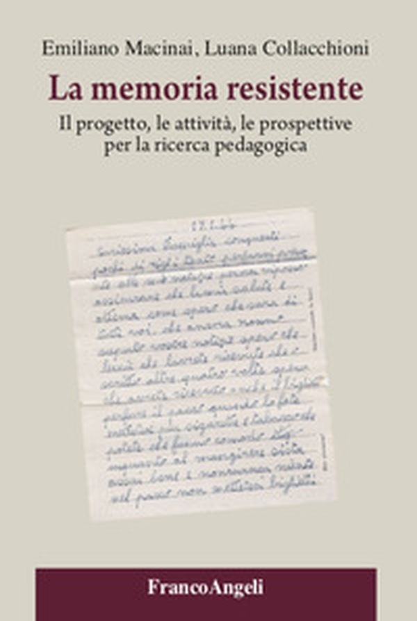 La memoria resistente. Il progetto, le attività, le prospettive per la ricerca pedagogica - Librerie.coop La memoria resistente. Il progetto, le attività, le prospettive per la ricerca pedagogica - Librerie.coop