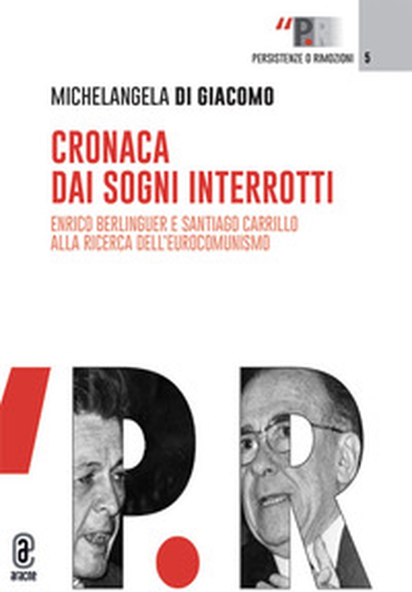 Cronaca dai sogni interrotti. Enrico Berlinguer e Santiago Carrillo alla ricerca dell'eurocomunismo - Librerie.coop Cronaca dai sogni interrotti. Enrico Berlinguer e Santiago Carrillo alla ricerca dell'eurocomunismo - Librerie.coop