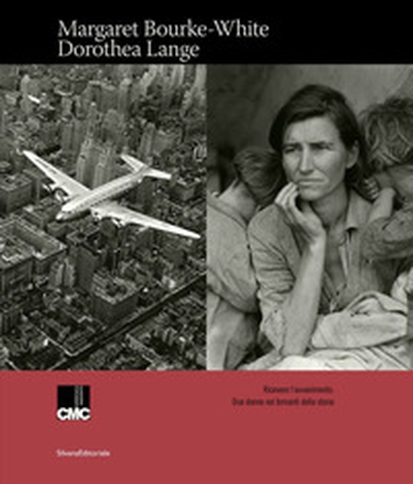 Margaret Bourke-White, Dorothea Lange. Ricevere l'avvenimento. Due donne nei tornanti della storia. Catalogo della mostra (Milano, 16 gennaio-15 marzo 2020) - Librerie.coop Margaret Bourke-White, Dorothea Lange. Ricevere l'avvenimento. Due donne nei tornanti della storia. Catalogo della mostra (Milano, 16 gennaio-15 marzo 2020) - Librerie.coop